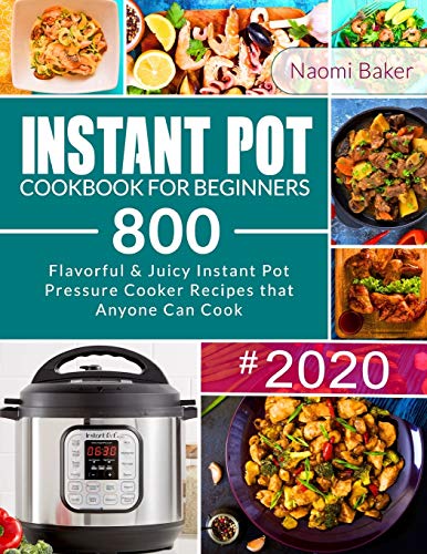 Beispielbild fr INSTANT POT COOKBOOK FOR BEGINNERS: Flavorful & Juicy 800 Instant Pot Pressure Cooker Recipes that Anyone Can Cook - Quick & Easy Cooking at Home: . Cooker Cookbook, Instant Pot Recipe Book) zum Verkauf von HPB-Ruby