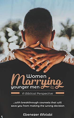Stock image for Women Marrying Younger Men: A Biblical Perspective: . . . With breakthrough counsels that will save you from making the wrong choice for sale by SecondSale