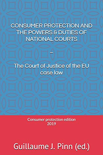 Stock image for Consumer Protection and the Powers & Duties of National Courts: - The Court of Justice of the EU case law for sale by THE SAINT BOOKSTORE