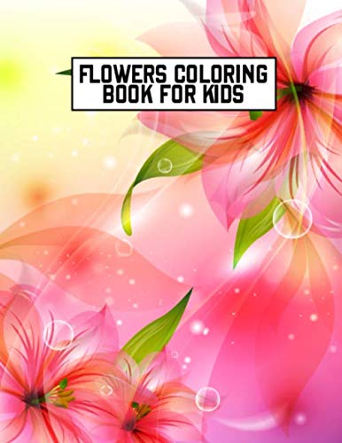 Stock image for Flowers Coloring Book for Kids: Unique Coloring Pages Book Stress Relieving Flower Designs for Relaxation and Kids Coloring Practice - Stress Relieving Patterns Kids Flower Coloring Book Floral for sale by Revaluation Books