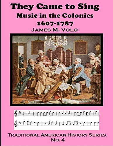 Imagen de archivo de They Came To Sing, Music in the Colonies: 1607-1787 (Traditional American History Series) a la venta por Revaluation Books