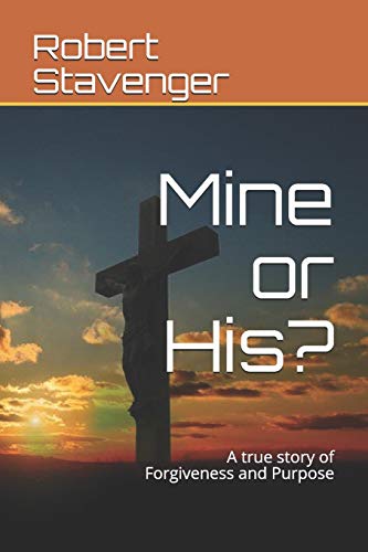 Stock image for Mine or His?: A true story of Forgiveness and Purpose for sale by SecondSale