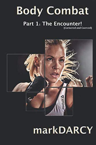 Stock image for Body Combat: The Encounter (Cornered and Coerced) for sale by Revaluation Books