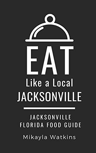 Immagine stock per Eat Like a Local-Jacksonville: Jacksonville Florida Food Guide: 20