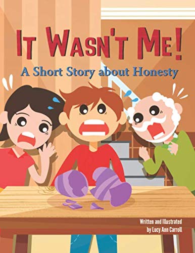 Stock image for It Wasn't Me!: A Short Story about Honesty. Funny Bedtime Storybook to Help You Teach Your Kid the Importance of Being Honest and Why Lying is Bad. (Bedtime Moral Stories for Kids) for sale by Revaluation Books