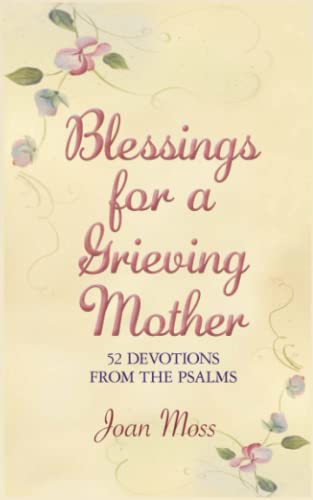 Stock image for Blessings for a Grieving Mother: 52 DEVOTIONS FROM THE PSALMS for sale by Goodwill Books
