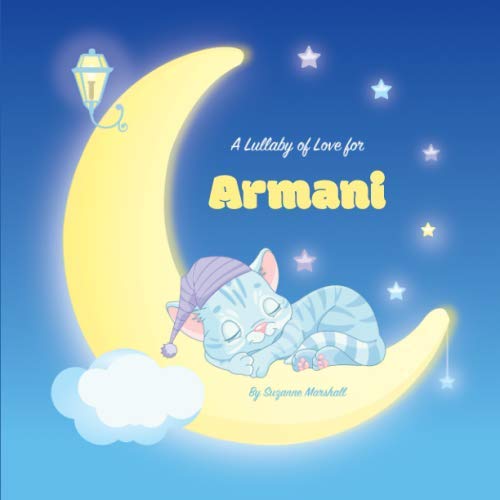 Imagen de archivo de A Lullaby of Love for Armani: Personalized Book & Bedtime Story with Love Poems & Gratitude Poems (Bedtime Stories, Bedtime Stories for Kids, Personalized Children's Books) a la venta por Revaluation Books