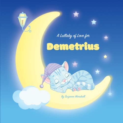 Stock image for A Lullaby of Love for Demetrius: Personalized Book & Bedtime Story with Love Poems & Gratitude Poems (Bedtime Stories, Bedtime Stories for Kids, Personalized Children's Books) for sale by Revaluation Books