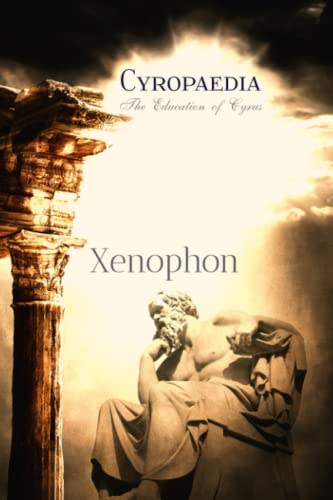 Stock image for Xenophon Classics: Cyropaedia: The Education of Cyrus for sale by Goodwill Books