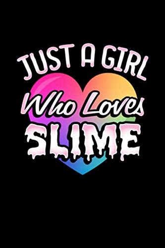 9781707906406: Just A Girl Who Loves Slime: Girls Slime Journal Notebook School Writing Kids Birthday Gift Slime Queen Doodling 120 Page Blank Lined Composition