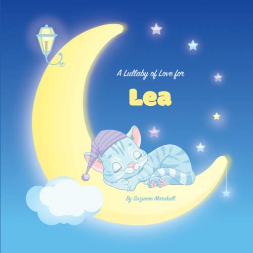 Stock image for A Lullaby of Love for Lea: Personalized Book & Bedtime Story with Love Poems & Gratitude Poems (Bedtime Stories, Bedtime Stories for Kids, Personalized Books, Personalized Children's Books) for sale by Revaluation Books