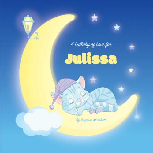 Stock image for A Lullaby of Love for Julissa: Personalized Book & Bedtime Story with Love Poems & Gratitude Poems (Bedtime Stories, Bedtime Stories for Kids, Personalized Books, Personalized Children's Books) for sale by Revaluation Books