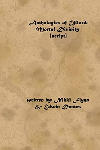 Stock image for Anthologies of Ullord: Mortal Divinity script for sale by Lucky's Textbooks