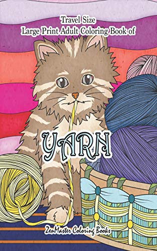Stock image for Travel Size Large Print Coloring Book for Adults of Yarn: 5x8 Large Print Coloring Book of Yarn With Knitting, Quiltling, Crocheting, Cuddly Cats, and More for Stress Relief and Relaxation for sale by THE SAINT BOOKSTORE