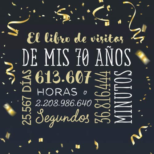 9781707935307: El libro de visitas de mis 70 aos: Decoracin para celebrar una fiesta de 70 cumpleaos – Regalo para hombre y mujer - 70 aos - Libro de firmas para felicitaciones y fotos de los invitados