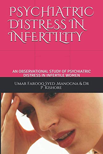 Stock image for PSYCHIATRIC DISTRESS IN INFERTILITY: AN OBSERVATIONAL STUDY OF PSYCHIATRIC DISTRESS IN INFERTILE WOMEN for sale by Revaluation Books