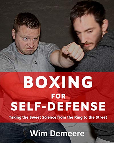 Stock image for Boxing for Self-Defense: Taking the Sweet Science from the Ring to the Street for sale by HPB-Ruby
