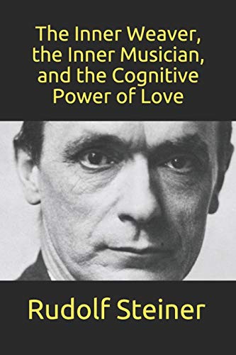 Stock image for The Inner Weaver, the Inner Musician, and the Cognitive Power of Love for sale by GreatBookPrices