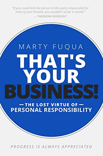 Beispielbild fr Thats Your Business: The Lost Virtue of Personal Responsibility zum Verkauf von Goodwill Southern California