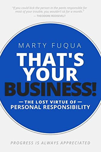 Stock image for Thats Your Business: The Lost Virtue of Personal Responsibility for sale by Goodwill Southern California