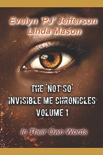Beispielbild fr The 'Not So' Invisible Me Chronicles, Volume 1: In Their Own Words zum Verkauf von Lucky's Textbooks
