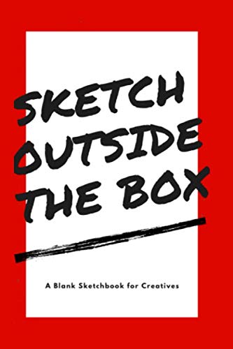 Stock image for Sketch Outside the Box: A Blank Sketchbook for Creatives: 120 white pages, 6x9 book for sale by Revaluation Books