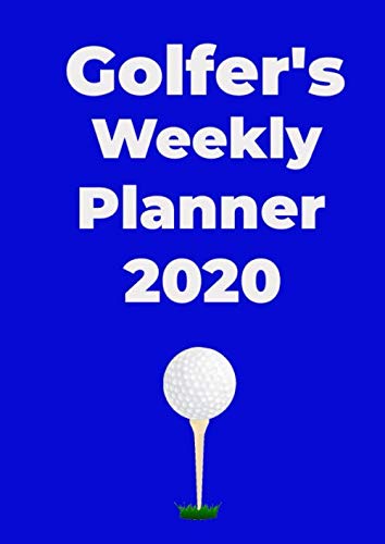 9781708157722: Golfer's Weekly Planner 2020: Large print suitable for seniors - USA date format