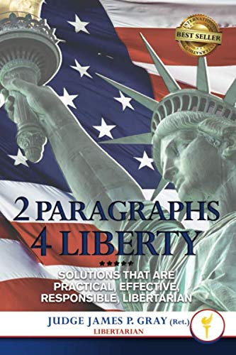 Beispielbild fr 2 Paragraphs 4 Liberty: Solutions that are Practical, Effective, Responsible, Libertarian zum Verkauf von Books From California