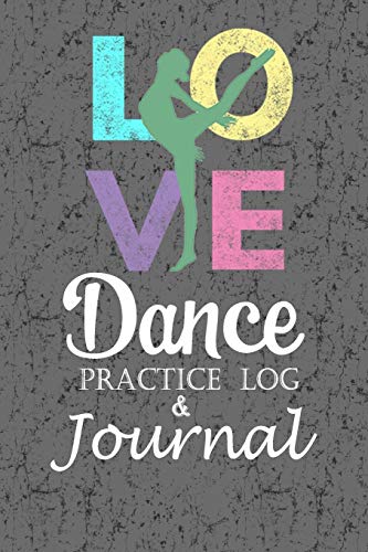 Stock image for Love Dance Practice Log & Journal: An awesome Dance Resource for a passionate Dancer - Great gift for Ballet, Jazz, Tap, Modern or Hip Hop Dancers for sale by SecondSale