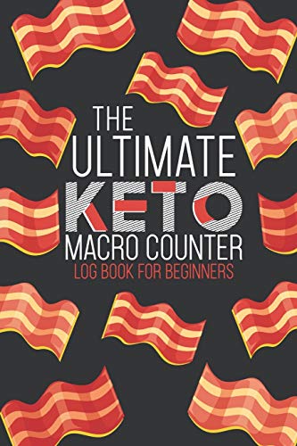 Stock image for The Ultimate Keto Macro Counter Log Book For Beginners: Easy Convenient Way To Keep Track Of Meals Macro's And More On Your Weight Loss And Good Healt for sale by ThriftBooks-Atlanta