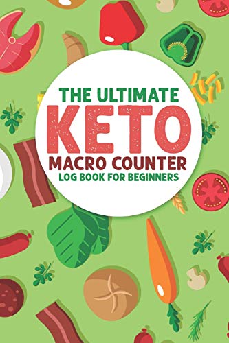 Stock image for The Ultimate Keto Macro Counter Log Book For Beginners: Easy Convenient Way To Keep Track Of Meals M for sale by Save With Sam