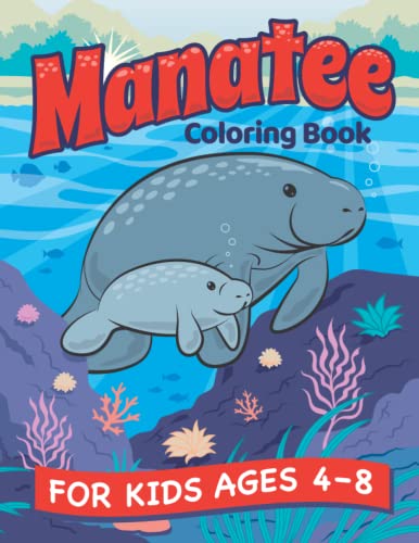 Stock image for Manatee Coloring Book: A Fun Manatee and Animal Friends Coloring Book for Kids Ages 4?8. Coloring and Drawing Exercises. Animal Coloring Book for Boys and Girls. for sale by Save With Sam