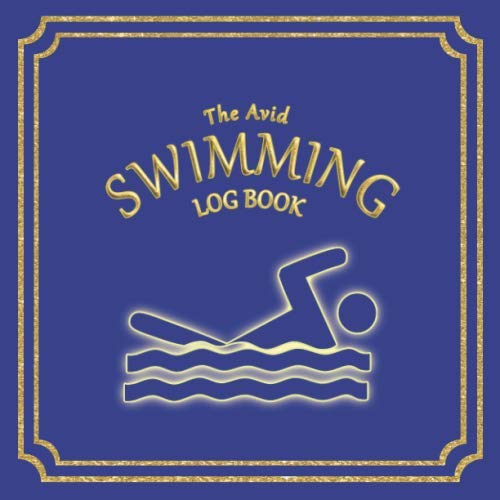 Beispielbild fr The Avid Swimming Log Book: Log Style Book for all types of Swimmers, amateur to professionals | 8.5" x 8.5" | Blue Cover zum Verkauf von Revaluation Books