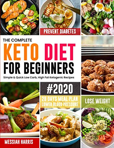 Imagen de archivo de The Complete Keto Diet for Beginners #2020: Simple & Quick Low Carb, High Fat Ketogenic Recipes with 28 Days Meal Plan to Lose Weight, Prevent Diabetes and Lower Blood Pressure a la venta por SecondSale