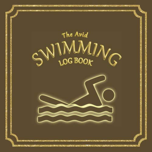 Beispielbild fr The Avid Swimming Log Book: Log Style Book for all types of Swimmers, amateur to professionals | 8.5" x 8.5" | Brown Cover zum Verkauf von Revaluation Books