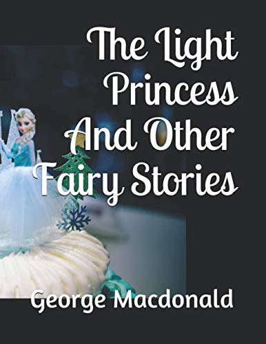 Stock image for The Light Princess And Other Fairy Stories for sale by Revaluation Books