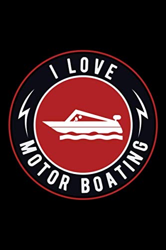 Stock image for I Love Motor Boating: Lined Journal, 120 Pages, 6x9 Sizes, Motor Boating Owners Notebook Gift Boat Captain for sale by Revaluation Books