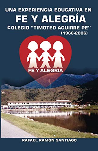 Imagen de archivo de UNA EXPERIENCIA EDUCATIVA EN FE Y ALEGRIA COLEGIO "TIMOTEO AGUIRRE PE" (1966-2006) a la venta por Revaluation Books