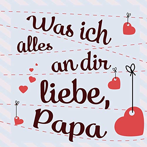 Beispielbild fr Was ich alles an dir liebe, Papa: Buch zum Ausfüllen als pers nliches Geschenk für den Vater (German Edition) zum Verkauf von Books From California