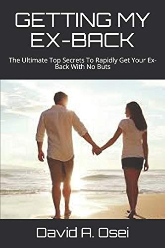9781708459826: GETTING MY EX-BACK: The Ultimate Top Secrets To Rapidly Get Your Ex-Back With No Buts