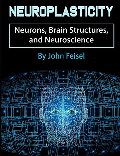 9781708463021: Neuroplasticity: Neurons, Brain Structures, and Neuroscience