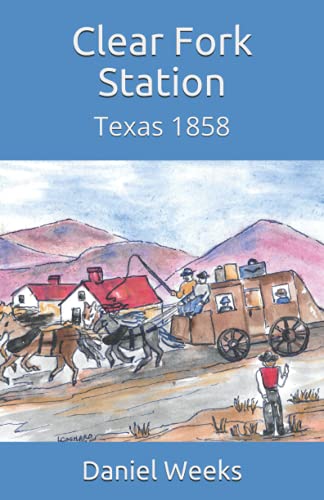 Stock image for Clear Fork Station: Texas 1858 for sale by THE SAINT BOOKSTORE