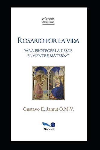 Stock image for ROSARIO POR LA VIDA: para protegerla desde el vientre materno (RELIGION Y DESARROLLO ESPIRITUAL) (Spanish Edition) [Soft Cover ] for sale by booksXpress