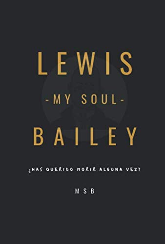 9781708498078: LEWIS -MY SOUL- BAILEY: Has querido morir alguna vez?