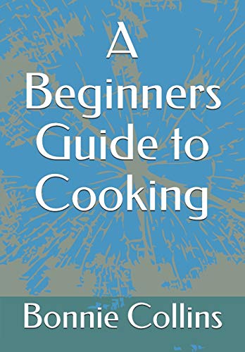 Stock image for A Beginners Guide to Cooking for sale by THE SAINT BOOKSTORE