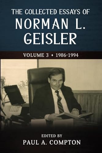 Imagen de archivo de The Collected Essays of Norman L. Geisler: Volume 3: 1986-1994 a la venta por Revaluation Books