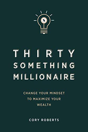 Stock image for Thirty Something Millionaire: Change your Mindset to Maximize Your Wealth for sale by Goodwill of Colorado