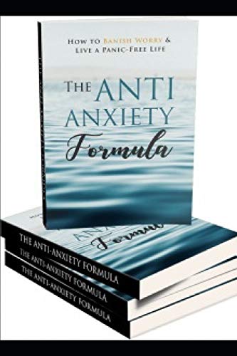 Beispielbild fr THE ANTI - ANXIETY FORMULA: How To Banish Worry And Live A Panic - Free Life zum Verkauf von WorldofBooks