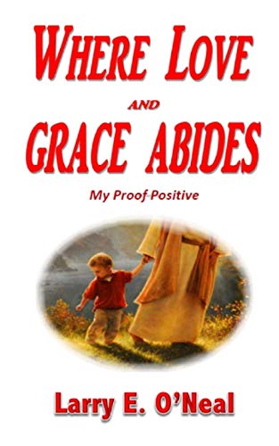 Stock image for Where Love and Grace Abides: My Proof Positive [Soft Cover ] for sale by booksXpress