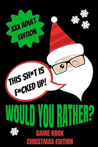 Beispielbild fr Would You Rather Game Book, Christmas Edition : Would You Rather Adult Version for Xmas- Funny Inappropriate Questions for Grown Ups-Dirty Santa Stocking Stuffers for Adults-Gag Gift Ideas zum Verkauf von Better World Books